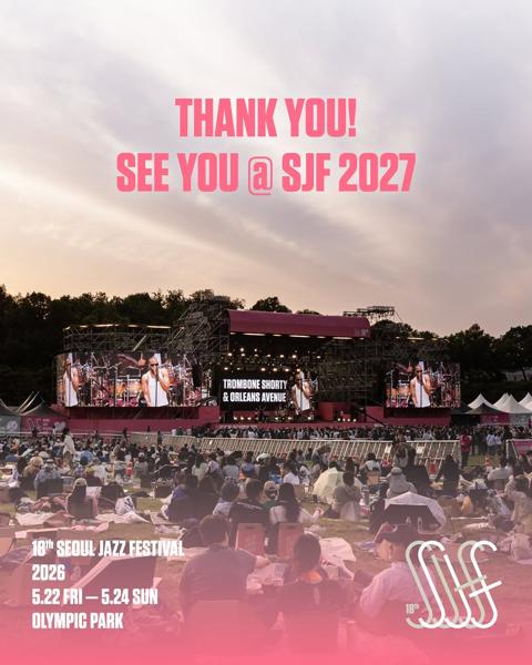 [The 18th Seoul Jazz Festival 2026] 

𝗧𝗛𝗔𝗡𝗞 𝗬𝗢𝗨!
𝗦𝗘𝗘 𝗬𝗢𝗨 @ 𝗦𝗝𝗙 